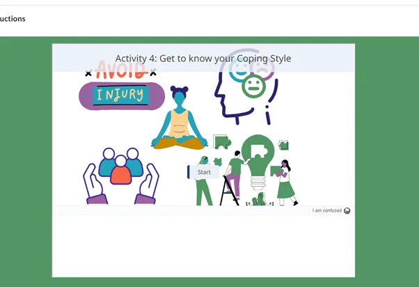 Screenshot of an online activity titled 'Activity 4: Get to know your Coping Style.' The central image includes illustrations such as a person meditating, a face with emotion icons, hands holding a group symbol, people with chat bubbles, a lightbulb, and a sign that says 'AVOID INJURY.' A 'Start' button is in the center, and a small 'I am confused' button appears in the bottom right.