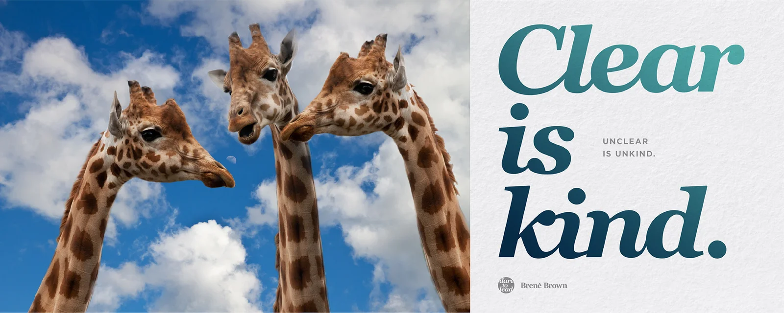 Three giraffes appear to be in conversation against a bright, partly cloudy sky. To the right of the image is a quote in bold teal text that reads, "Clear is kind." Smaller text below says, "Unclear is unkind." — Brené Brown.