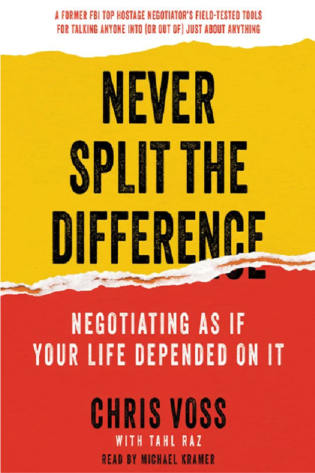 Cover of "Never Split the Difference" by Chris Voss, with bold black and white text on torn yellow and red background, emphasizing high-stakes negotiation.