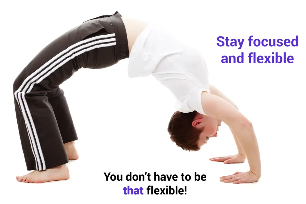 A person in athletic wear performs a deep backbend with text that reads, “Stay focused and flexible” and “You don’t have to be that flexible!” emphasizing adaptability in a humorous way.